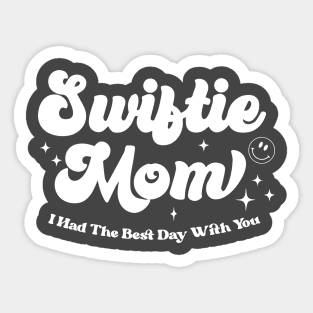 Swiftie Mom I Had The Best Day With You Funny Mothers Day Sticker